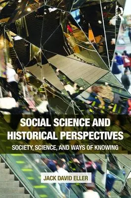 Scienze sociali e prospettive storiche: Società, scienza e modi di sapere - Social Science and Historical Perspectives: Society, Science, and Ways of Knowing