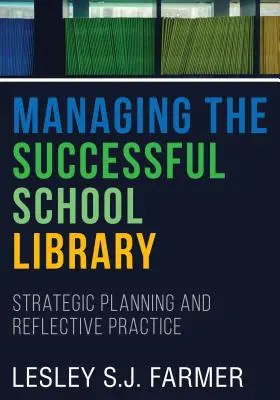 Gestire una biblioteca scolastica di successo - Pianificazione strategica e pratica riflessiva - Managing the Successful School Library - Strategic Planning and Reflective Practice