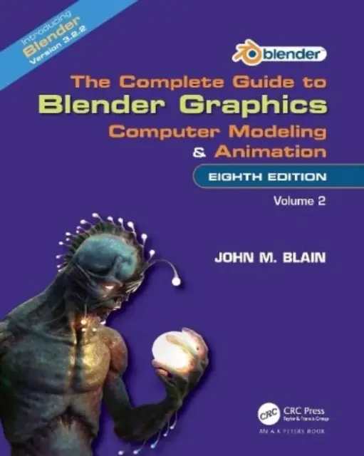 Guida completa alla grafica di Blender: Modellazione e animazione al computer: Volume 2 - The Complete Guide to Blender Graphics: Computer Modeling and Animation: Volume Two
