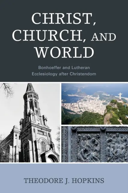 Cristo, Chiesa e Mondo: Bonhoeffer e l'ecclesiologia luterana dopo la cristianità - Christ, Church, and World: Bonhoeffer and Lutheran Ecclesiology after Christendom