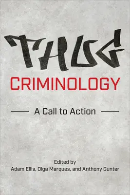 Criminologia delinquenziale: Una chiamata all'azione - Thug Criminology: A Call to Action