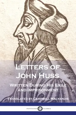 Lettere di Giovanni Huss scritte durante l'esilio e la prigionia - Letters of John Huss Written During His Exile and Imprisonment