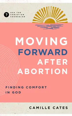 Andare avanti dopo l'aborto: Trovare conforto in Dio - Moving Forward After Abortion: Finding Comfort in God