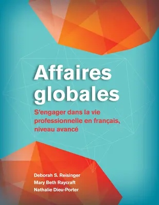 Affaires Globales: Impegnarsi nella vita professionale in Francia, livello avanzato - Affaires Globales: S'Engager Dans La Vie Professionnelle En Franais, Niveau Avanc