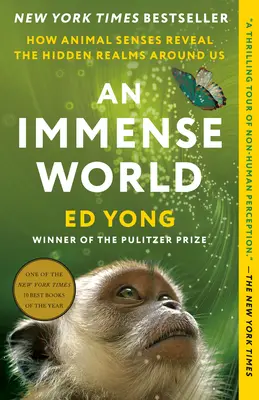 Un mondo immenso: come i sensi degli animali rivelano i regni nascosti intorno a noi - An Immense World: How Animal Senses Reveal the Hidden Realms Around Us