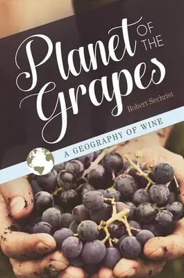 Il pianeta dell'uva: Una geografia del vino - Planet of the Grapes: A Geography of Wine