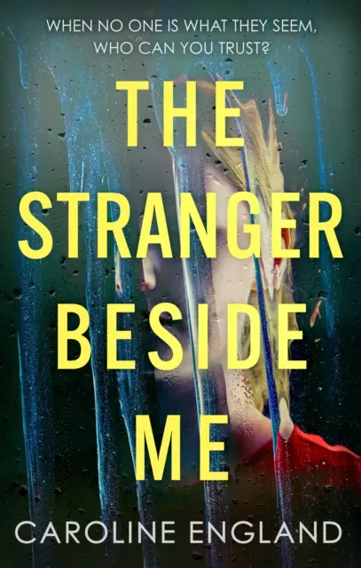Stranger Beside Me - Un thriller avvincente che vi lascerà con la domanda: di chi ci si può fidare? - Stranger Beside Me - A gripping twisty thriller which will leave you asking yourself: who can you trust?
