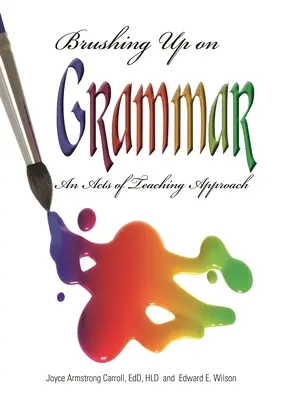 Ripassare la grammatica: un approccio all'atto dell'insegnamento - Brushing Up on Grammar: An Act of Teaching Approach
