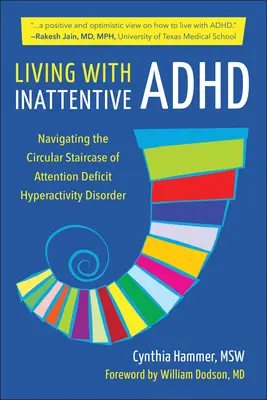 Vivere con l'ADHD disattento: Salire la scala circolare del disturbo da deficit di attenzione e iperattività - Living with Inattentive ADHD: Climbing the Circular Staircase of Attention Deficit Hyperactivity Disorder