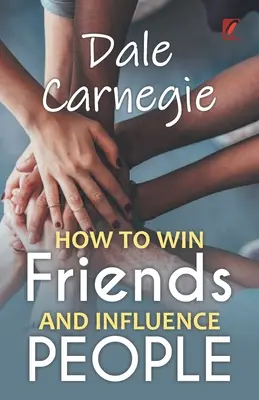 Come conquistare gli amici e influenzare le persone: Dale Carnegie - How to win friends and influence people: Dale carnegie