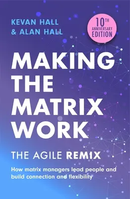 Far funzionare la matrice, 2a edizione: Il Remix Agile - Making the Matrix Work, 2nd Edition: The Agile Remix