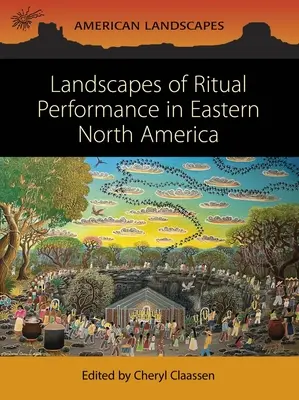Paesaggi di performance rituale nel Nord America orientale - Landscapes of Ritual Performance in Eastern North America