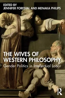 Le mogli della filosofia occidentale: La politica di genere nel lavoro intellettuale - The Wives of Western Philosophy: Gender Politics in Intellectual Labor