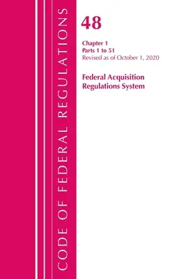 Codice dei Regolamenti Federali, Titolo 48 Sistema dei Regolamenti Federali sulle Acquisizioni Capitolo 1 (1-51), Revisione al 1 ottobre 2020 - Code of Federal Regulations, Title 48 Federal Acquisition Regulations System Chapter 1 (1-51), Revised as of October 1, 2020
