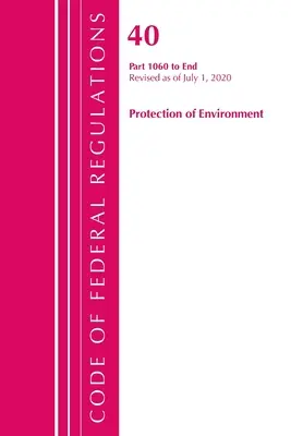 Codice dei regolamenti federali, Titolo 40: Parti 1060-fine (Protezione dell'ambiente) TSCA Sostanze tossiche 2020 (Ufficio del registro federale (U S )) - Code of Federal Regulations, Title 40: Parts 1060-End (Protection of Environment) TSCA Toxic Substances 2020 (Office of the Federal Register (U S ))