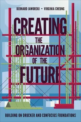 Creare l'organizzazione del futuro: Basarsi sui fondamenti di Drucker e Confucio - Creating the Organization of the Future: Building on Drucker and Confucius Foundations