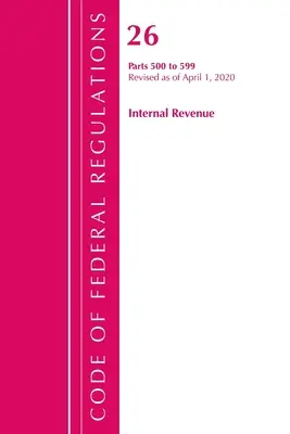 Codice dei Regolamenti Federali, Titolo 26 Internal Revenue 500-599, aggiornato al 1° aprile 2020 (Ufficio del Registro Federale (U S )) - Code of Federal Regulations, Title 26 Internal Revenue 500-599, Revised as of April 1, 2020 (Office of the Federal Register (U S ))