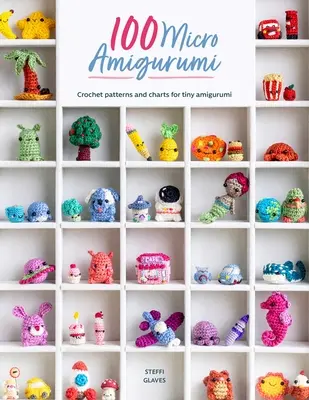 100 micro amigurumi: Modelli e schemi all'uncinetto per piccoli amigurumi - 100 Micro Amigurumi: Crochet Patterns and Charts for Tiny Amigurumi