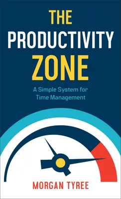 La zona di produttività: Un sistema semplice per la gestione del tempo - The Productivity Zone: A Simple System for Time Management