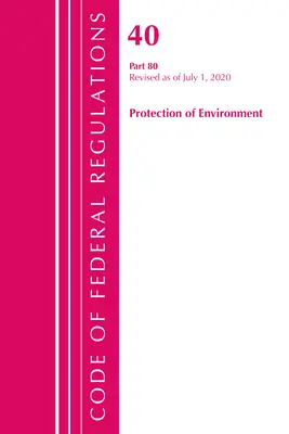 Codice dei regolamenti federali, Titolo 40: Parte 80 (Protezione dell'ambiente) Programmi per l'aria: Rivisto a partire da luglio 2020 - Code of Federal Regulations, Title 40: Part 80 (Protection of Environment) Air Programs: Revised as of July 2020