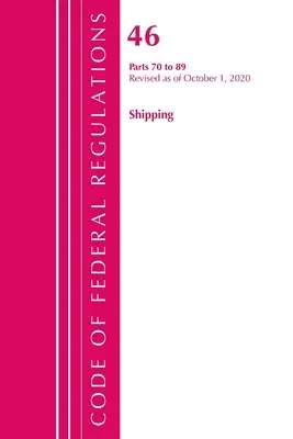 Codice dei regolamenti federali, titolo 46 Spedizioni 70-89, aggiornato al 1° ottobre 2020 (Ufficio del registro federale (USA )) - Code of Federal Regulations, Title 46 Shipping 70-89, Revised as of October 1, 2020 (Office of the Federal Register (U S ))