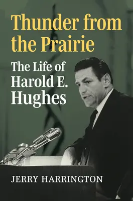 Tuono dalla prateria: La vita di Harold E. Hughes - Thunder from the Prairie: The Life of Harold E. Hughes