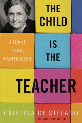 Il bambino è l'insegnante: Una vita di Maria Montessori - The Child Is the Teacher: A Life of Maria Montessori