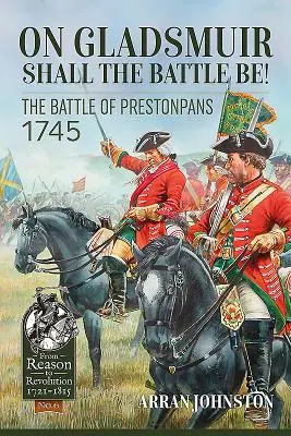 Su Gladsmuir la battaglia sarà! La battaglia di Prestonpans 1745 - On Gladsmuir Shall the Battle Be!: The Battle of Prestonpans 1745
