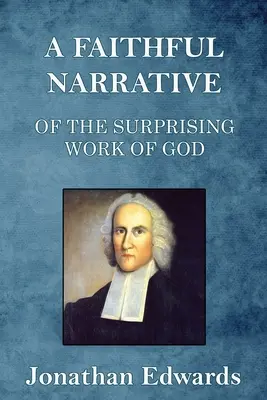 Una fedele narrazione della sorprendente opera di Dio nella conversione di molte centinaia di anime a Northampton, nella Nuova Inghilterra - A Faithful Narrative of the Surprising Work of God: in the Conversion of many Hundred Souls in Northampton, of New-England