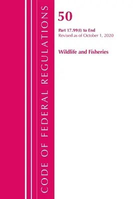 Codice dei regolamenti federali, titolo 50 Fauna selvatica e pesca 17.99(i)-fine, aggiornato al 1° ottobre 2020 (Ufficio del registro federale (USA )) - Code of Federal Regulations, Title 50 Wildlife and Fisheries 17.99(i)-End, Revised as of October 1, 2020 (Office of the Federal Register (U S ))