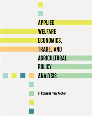 Economia del benessere applicata, commercio e analisi delle politiche agricole - Applied Welfare Economics, Trade, and Agricultural Policy Analysis