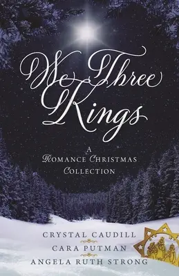 Noi tre re: Una collezione natalizia romantica - We Three Kings: A Romance Christmas Collection