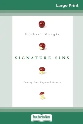 Peccati d'autore: Domare i nostri cuori ribelli (edizione a caratteri grandi 16pt) - Signature Sins: Taming Our Wayward Hearts (16pt Large Print Edition)