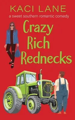 Ricchi pazzi e ridanciani: Una dolce commedia romantica del Sud - Crazy Rich Rednecks: A Sweet Southern Romantic Comedy