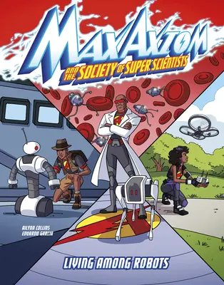 Vivere tra i robot: Un'avventura del super scienziato Max Axiom - Living Among Robots: A Max Axiom Super Scientist Adventure
