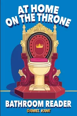 A casa sul trono lettore da bagno, un libro di curiosità per adulti e adolescenti: 1.028 fatti divertenti, avvincenti, inutili e interessanti su scienza e storia, - At Home On The Throne Bathroom Reader, A Trivia Book for Adults & Teens: 1,028 Funny, Engrossing, Useless & Interesting Facts About Science, History,