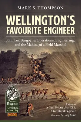 L'ingegnere preferito di Wellington: John Fox Burgoyne: Operazioni, ingegneria e la creazione di un feldmaresciallo - Wellington's Favourite Engineer: John Fox Burgoyne: Operations, Engineering, and the Making of a Field Marshal