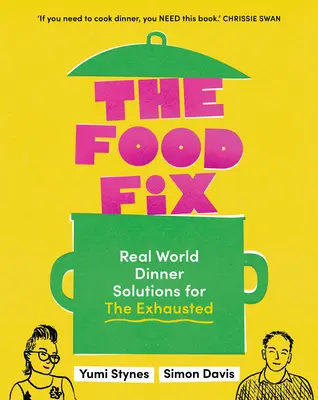 Il rimedio per il cibo: Soluzioni per la cena nel mondo reale per chi è esausto - 104 favolose ricette! - The Food Fix: Real World Dinner Solutions for the Exhausted - 104 Freakin' Fabulous Recipes!