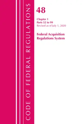 Codice dei regolamenti federali, Titolo 48 Sistema dei regolamenti di acquisizione federale, Capitolo 1 (52-99), aggiornato al 1° ottobre 2020. - Code of Federal Regulations, Title 48 Federal Acquisition Regulations System Chapter 1 (52-99), Revised as of October 1, 2020