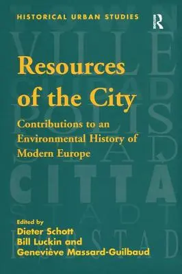 Risorse della città: Contributi a una storia ambientale dell'Europa moderna - Resources of the City: Contributions to an Environmental History of Modern Europe