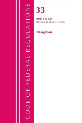 Codice dei regolamenti federali, Titolo 33 Navigazione e acque navigabili 1-124, aggiornato al 1° luglio 2020 (Ufficio del registro federale (U S )) - Code of Federal Regulations, Title 33 Navigation and Navigable Waters 1-124, Revised as of July 1, 2020 (Office of the Federal Register (U S ))