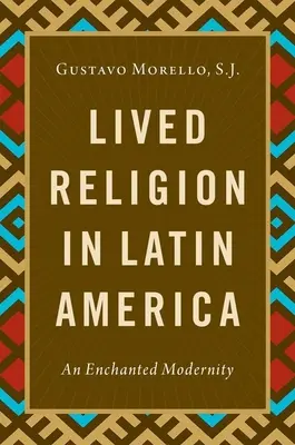 La religione vissuta in America Latina - Una modernità incantata - Lived Religion in Latin America - An Enchanted Modernity