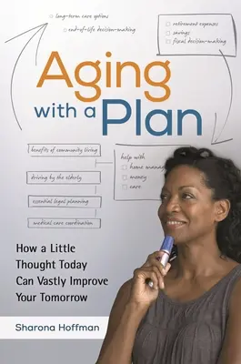 Invecchiare con un piano: Come una piccola riflessione oggi può migliorare enormemente il vostro domani - Aging With a Plan: How a Little Thought Today Can Vastly Improve Your Tomorrow