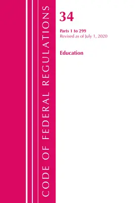 Codice dei regolamenti federali, Titolo 34 Istruzione 1-299, aggiornato al 1° luglio 2020 (Ufficio del registro federale (USA )) - Code of Federal Regulations, Title 34 Education 1-299, Revised as of July 1, 2020 (Office of the Federal Register (U S ))