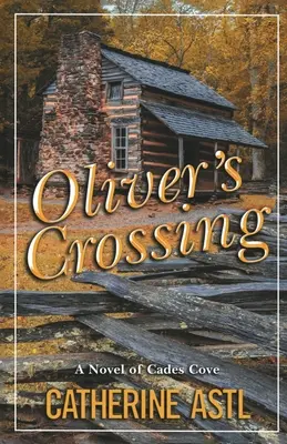 Oliver's Crossing: Un romanzo di Cades Cove - Oliver's Crossing: A Novel of Cades Cove