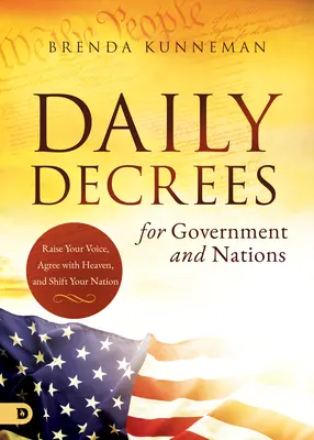 Decreti quotidiani per il governo e le nazioni: Alza la voce, accordati con il cielo e cambia la tua nazione - Daily Decrees for Government and Nations: Raise Your Voice, Agree with Heaven, and Shift Your Nation