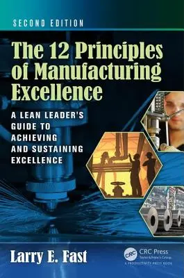 I 12 principi dell'eccellenza produttiva: Guida del leader Lean al raggiungimento e al mantenimento dell'eccellenza, seconda edizione - The 12 Principles of Manufacturing Excellence: A Lean Leader's Guide to Achieving and Sustaining Excellence, Second Edition