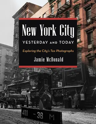 New York ieri e oggi: Esplorando le fotografie fiscali della città - New York City Yesterday and Today: Exploring the City's Tax Photographs
