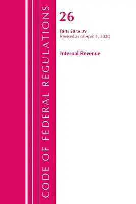 Codice dei regolamenti federali, Titolo 26 Internal Revenue 30-39, aggiornato al 1° aprile 2020 (Office of the Federal Register (U S )) - Code of Federal Regulations, Title 26 Internal Revenue 30-39, Revised as of April 1, 2020 (Office of the Federal Register (U S ))