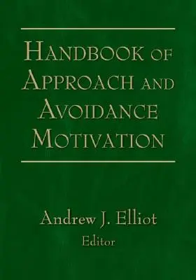 Manuale della motivazione all'approccio e all'evitamento - Handbook of Approach and Avoidance Motivation